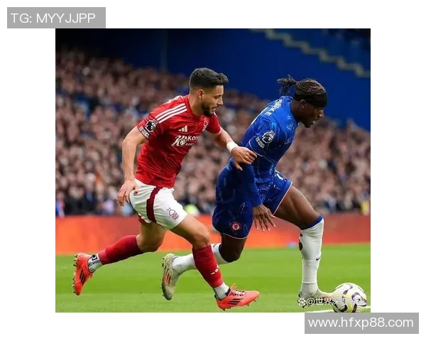 切尔西与诺丁森林精彩对决直播全程回顾及赛后分析